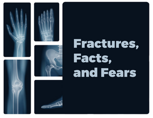 Fractures: Facts and Fears
