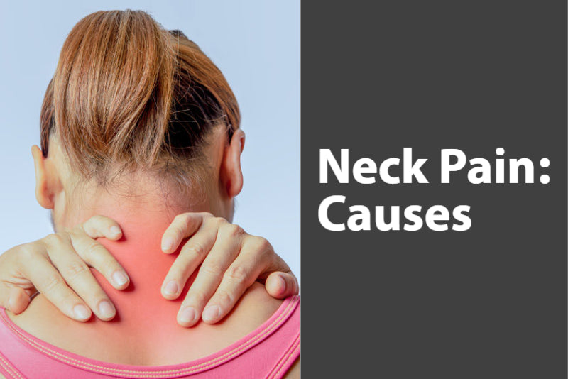Neck Pain: Causes